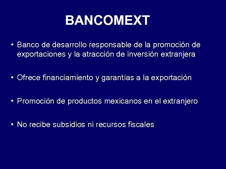 BANCOMEXT • Banco de desarrollo responsable de la promoción de exportaciones y la atracción