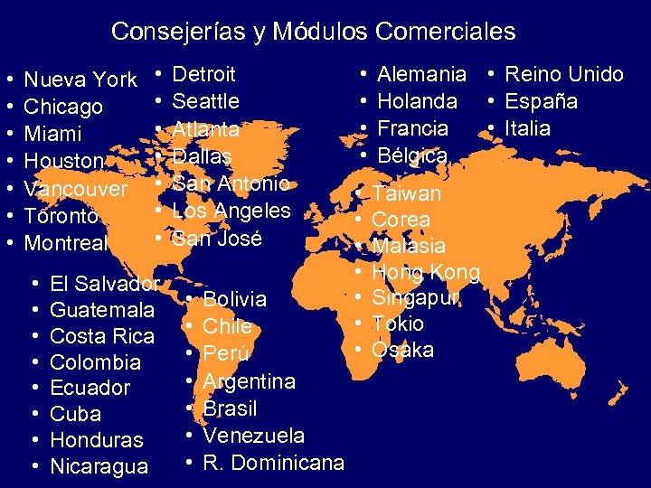 Consejerías y Módulos Comerciales • • Nueva York Chicago Miami Houston Vancouver Toronto Montreal