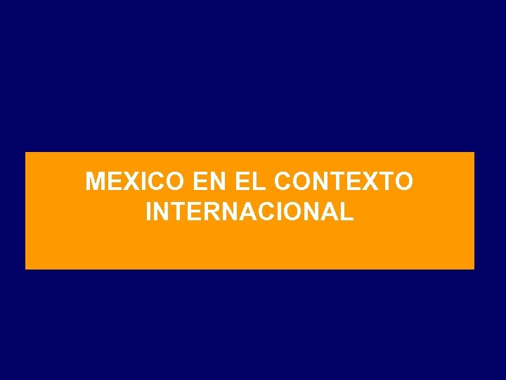 MEXICO EN EL CONTEXTO INTERNACIONAL 