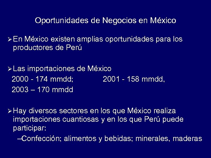 Oportunidades de Negocios en México Ø En México existen amplias oportunidades para los productores