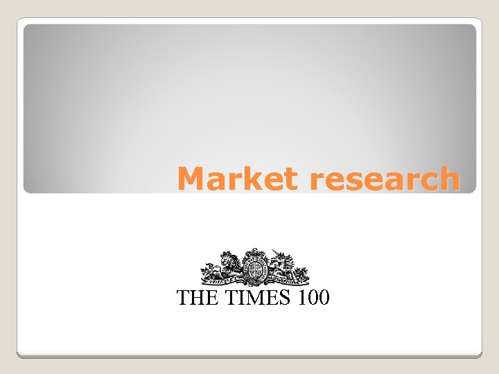 Market research THE TIMES 100 