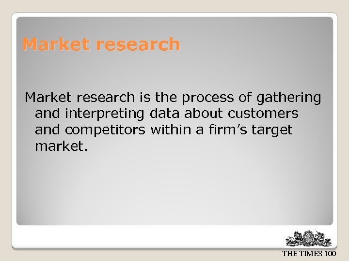 Market research is the process of gathering and interpreting data about customers and competitors