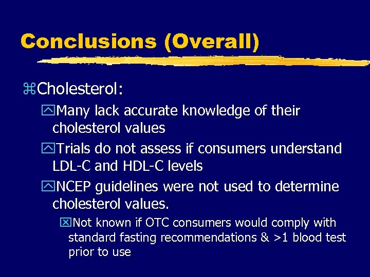 Conclusions (Overall) z. Cholesterol: y. Many lack accurate knowledge of their cholesterol values y.