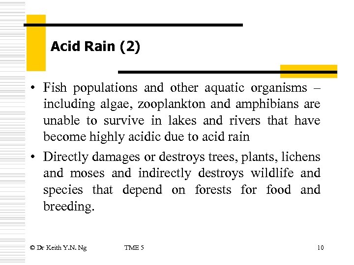 Acid Rain (2) • Fish populations and other aquatic organisms – including algae, zooplankton