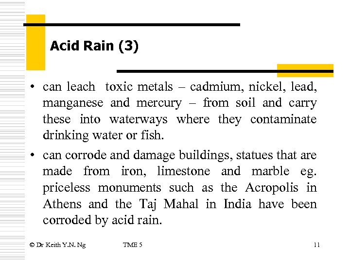 Acid Rain (3) • can leach toxic metals – cadmium, nickel, lead, manganese and