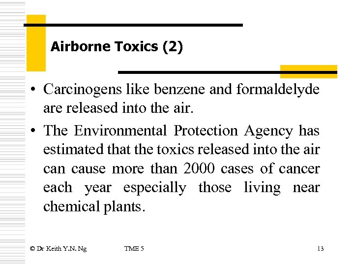 Airborne Toxics (2) • Carcinogens like benzene and formaldelyde are released into the air.