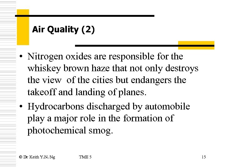 Air Quality (2) • Nitrogen oxides are responsible for the whiskey brown haze that