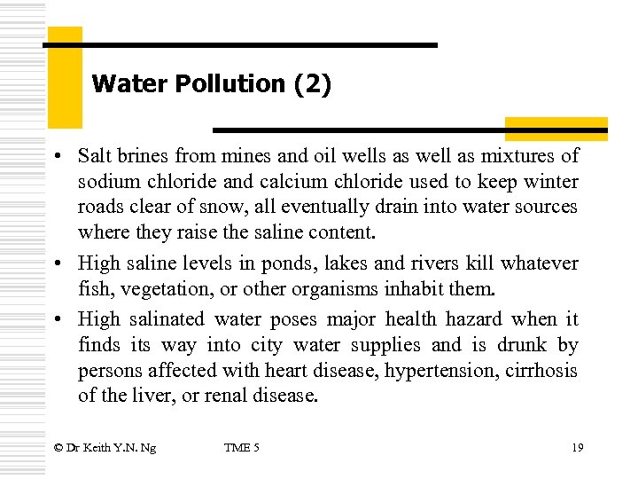 Water Pollution (2) • Salt brines from mines and oil wells as well as
