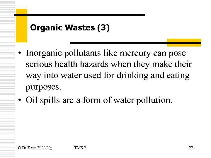 Organic Wastes (3) • Inorganic pollutants like mercury can pose serious health hazards when