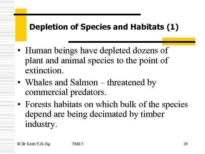 Depletion of Species and Habitats (1) • Human beings have depleted dozens of plant