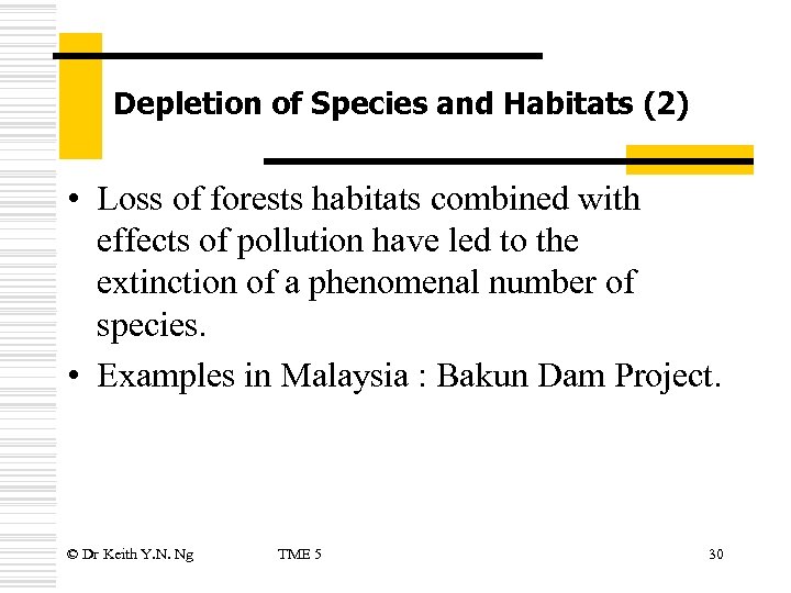 Depletion of Species and Habitats (2) • Loss of forests habitats combined with effects