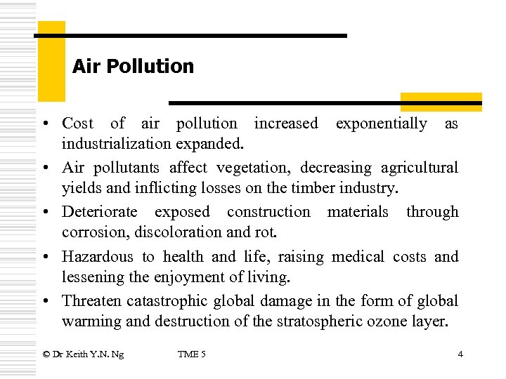 Air Pollution • Cost of air pollution increased exponentially as industrialization expanded. • Air