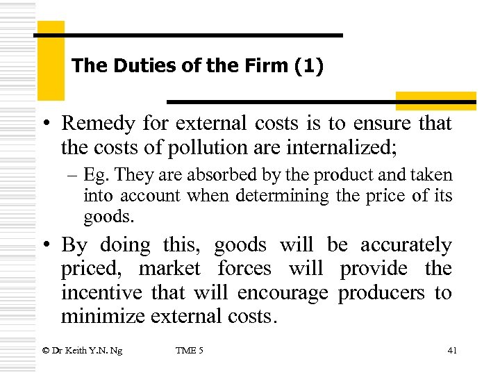 The Duties of the Firm (1) • Remedy for external costs is to ensure