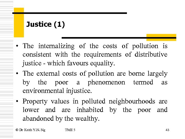 Justice (1) • The internalizing of the costs of pollution is consistent with the