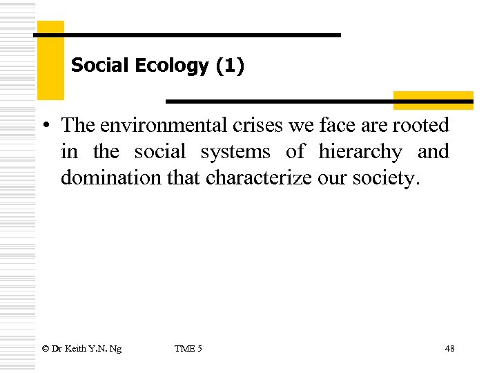 Social Ecology (1) • The environmental crises we face are rooted in the social