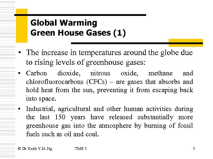 Global Warming Green House Gases (1) • The increase in temperatures around the globe