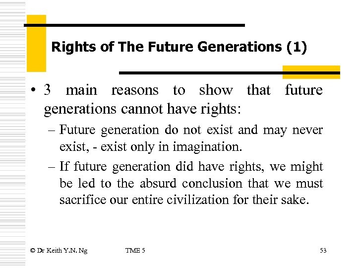 Rights of The Future Generations (1) • 3 main reasons to show that future