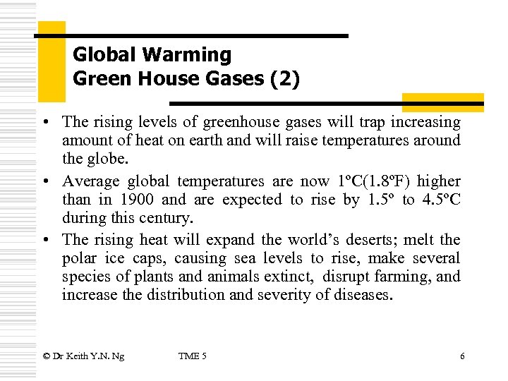 Global Warming Green House Gases (2) • The rising levels of greenhouse gases will
