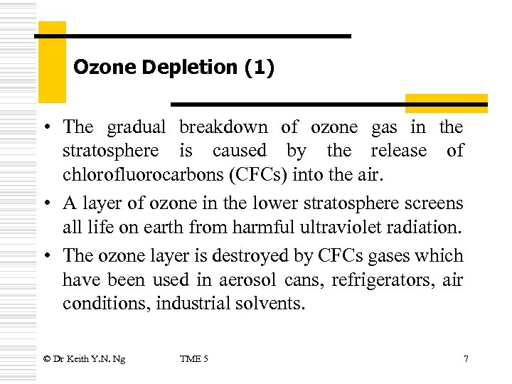 Ozone Depletion (1) • The gradual breakdown of ozone gas in the stratosphere is