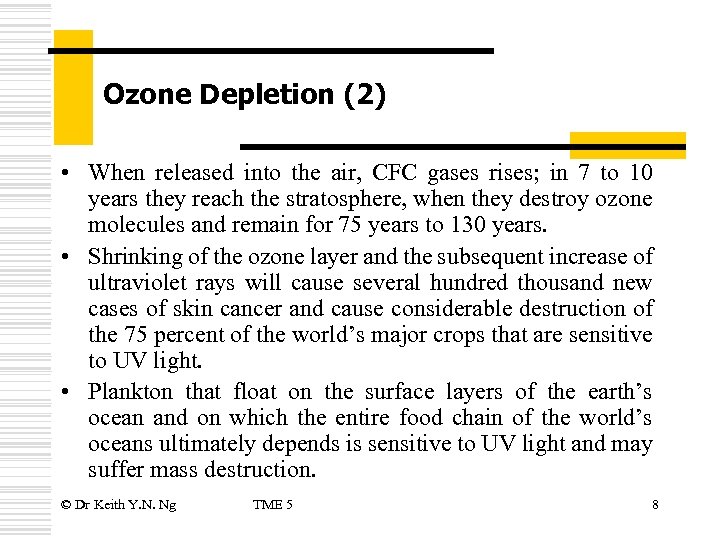 Ozone Depletion (2) • When released into the air, CFC gases rises; in 7