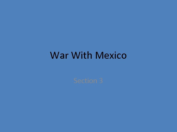 War With Mexico Section 3 