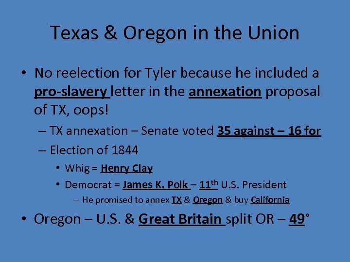 Texas & Oregon in the Union • No reelection for Tyler because he included