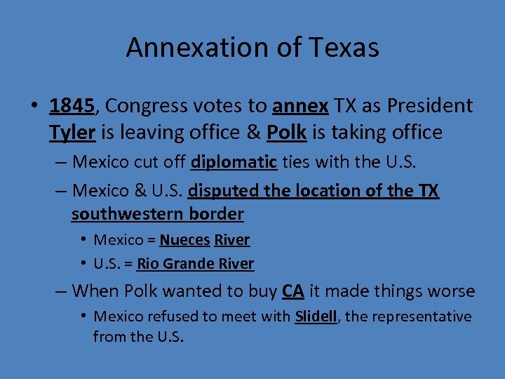 Annexation of Texas • 1845, Congress votes to annex TX as President Tyler is