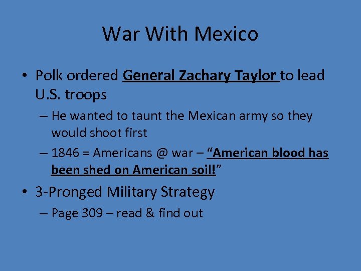 War With Mexico • Polk ordered General Zachary Taylor to lead U. S. troops