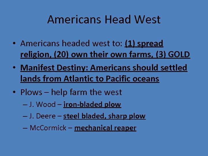 Americans Head West • Americans headed west to: (1) spread religion, (20) own their