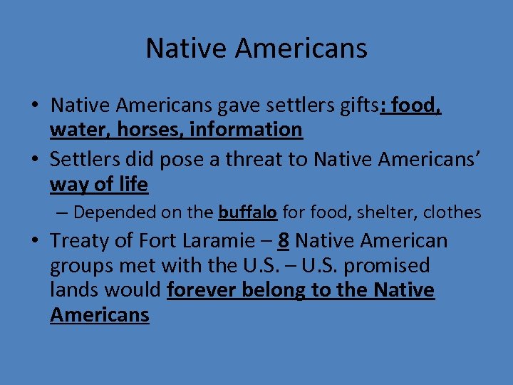 Native Americans • Native Americans gave settlers gifts: food, water, horses, information • Settlers