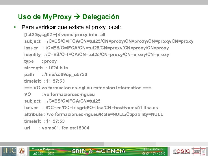 Uso de My. Proxy Delegación • Para veriricar que existe el proxy local: [tut