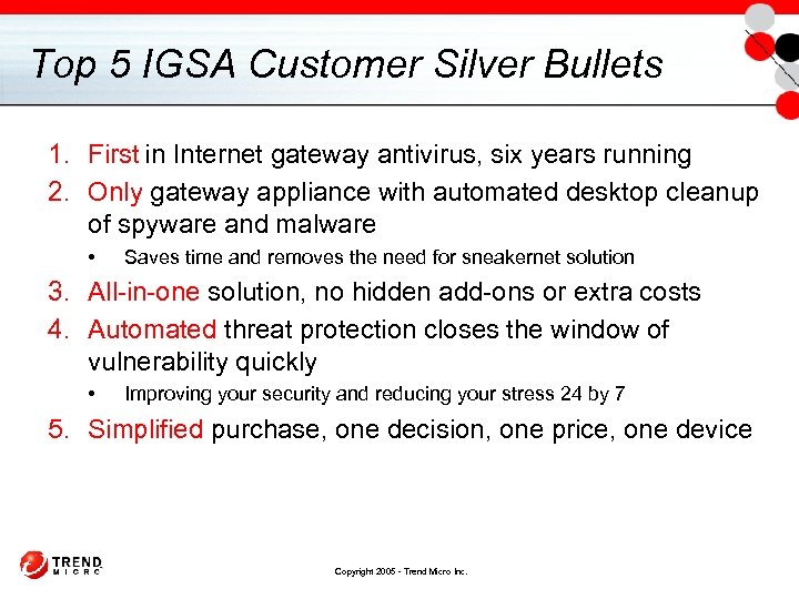 Top 5 IGSA Customer Silver Bullets 1. First in Internet gateway antivirus, six years