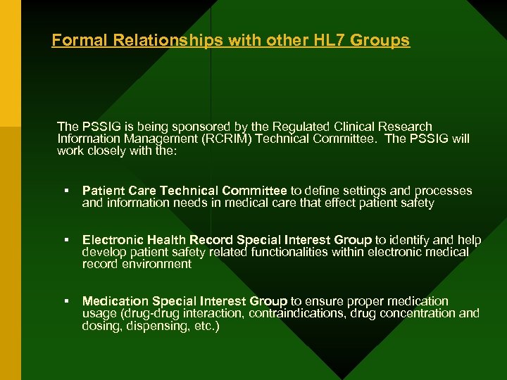 Formal Relationships with other HL 7 Groups The PSSIG is being sponsored by the