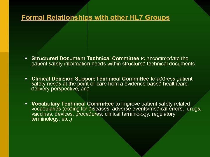 Formal Relationships with other HL 7 Groups § Structured Document Technical Committee to accommodate