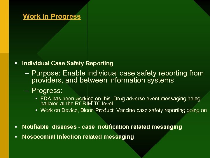 Work in Progress § Individual Case Safety Reporting – Purpose: Enable individual case safety