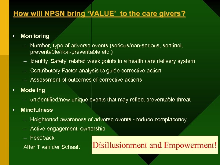 How will NPSN bring ‘VALUE’ to the care givers? • Monitoring – Number, type