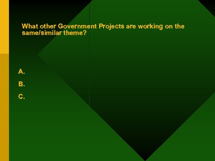 What other Government Projects are working on the same/similar theme? A. B. C. 