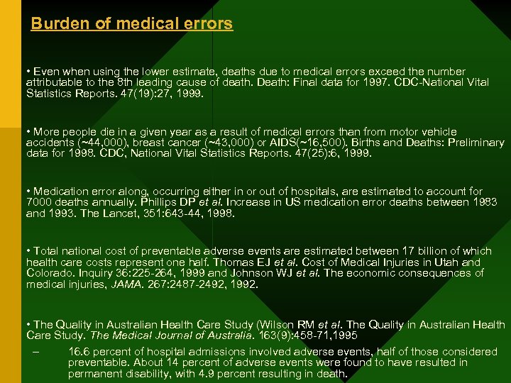 Burden of medical errors • Even when using the lower estimate, deaths due to