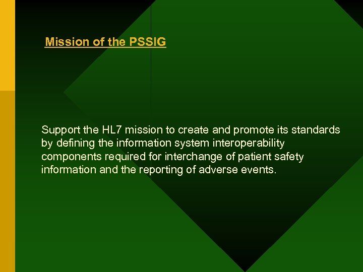 Mission of the PSSIG Support the HL 7 mission to create and promote its