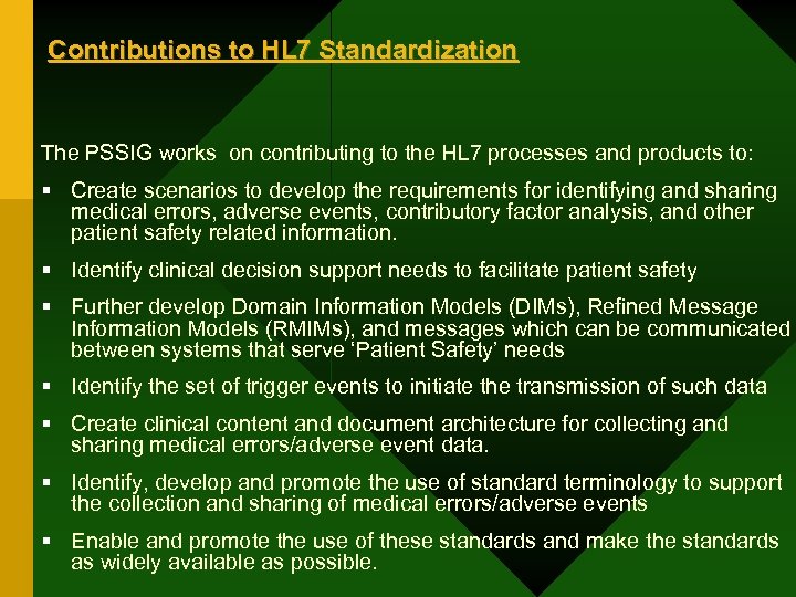 Contributions to HL 7 Standardization The PSSIG works on contributing to the HL 7