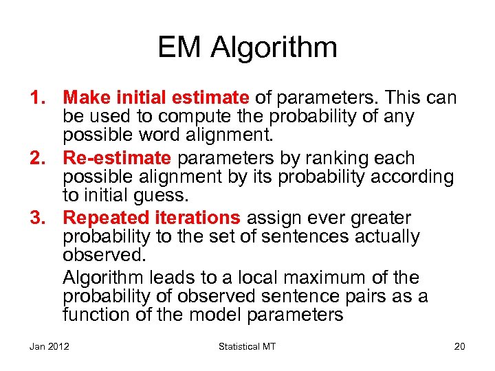 EM Algorithm 1. Make initial estimate of parameters. This can be used to compute
