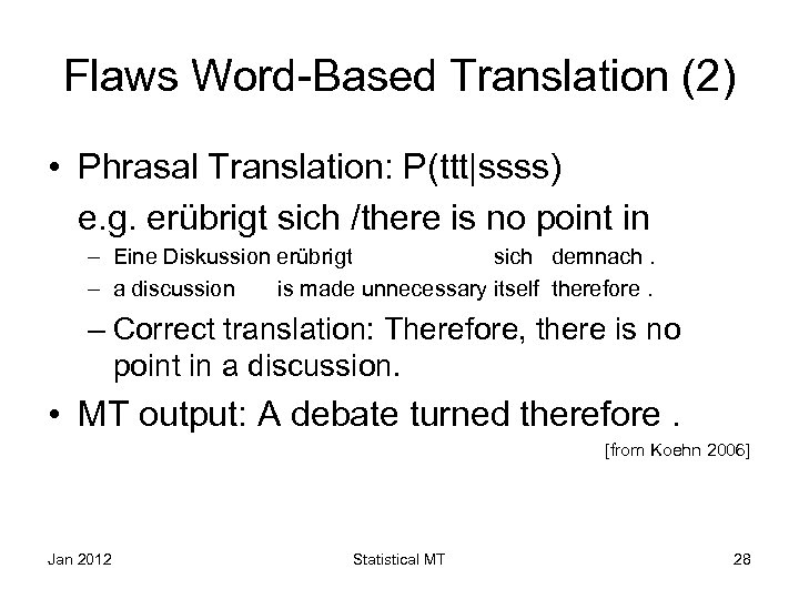 Flaws Word-Based Translation (2) • Phrasal Translation: P(ttt|ssss) e. g. erübrigt sich /there is