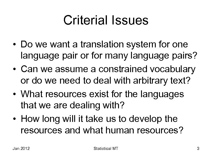 Criterial Issues • Do we want a translation system for one language pair or
