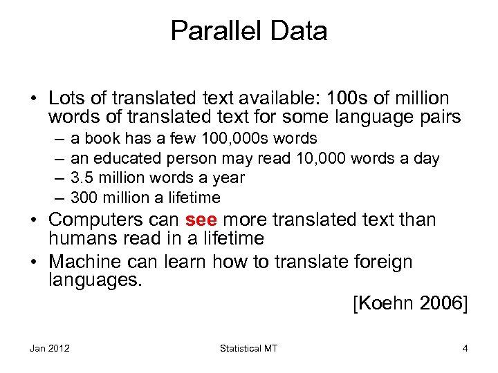 Parallel Data • Lots of translated text available: 100 s of million words of