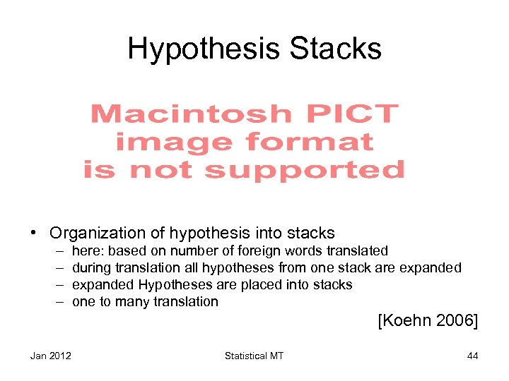 Hypothesis Stacks • Organization of hypothesis into stacks – – here: based on number