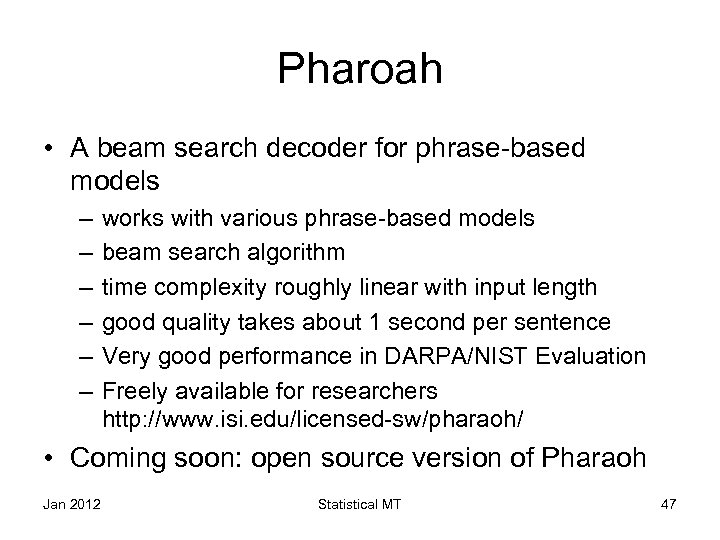Pharoah • A beam search decoder for phrase-based models – – – works with