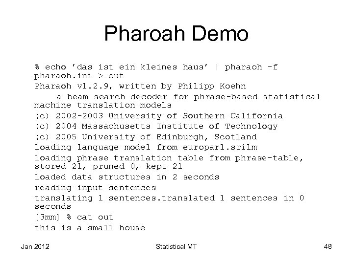 Pharoah Demo % echo ’das ist ein kleines haus’ | pharaoh -f pharaoh. ini