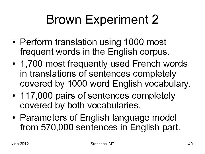 Brown Experiment 2 • Perform translation using 1000 most frequent words in the English