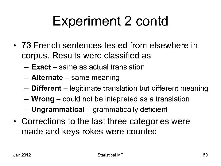 Experiment 2 contd • 73 French sentences tested from elsewhere in corpus. Results were