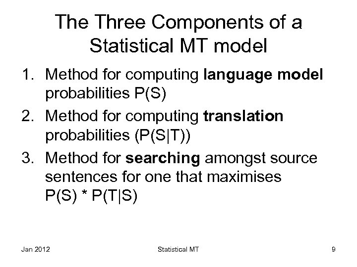 The Three Components of a Statistical MT model 1. Method for computing language model
